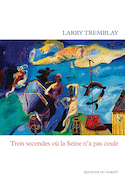 Trois secondes où la Seine n'a pas coulé [nouvelle édition]